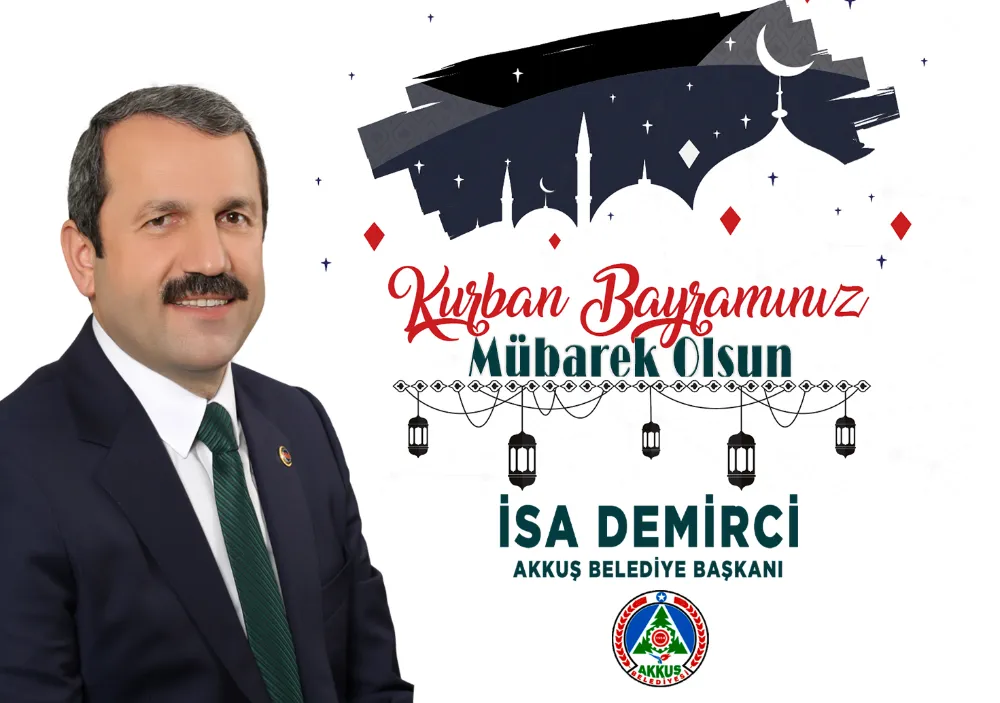 AKKUŞ BELEDİYE BAŞKANI’NDAN KURBAN BAYRAMI MESAJI